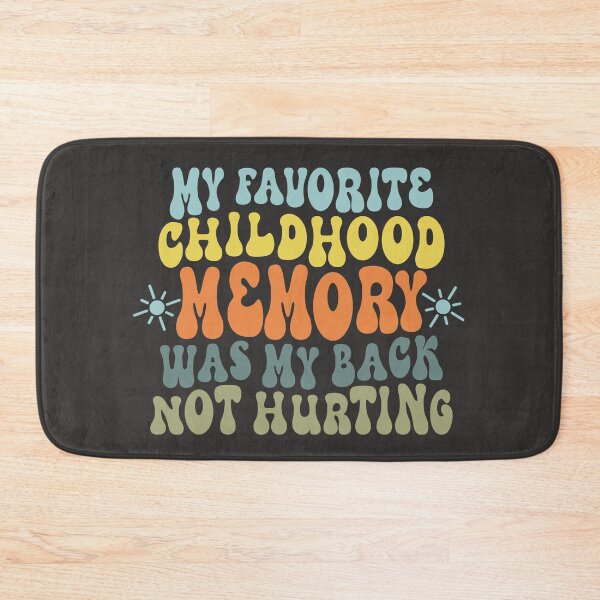 Item preview, My favorite childhood memory was my back not hurting designed and sold by giftfromheart.