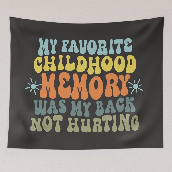 Item preview, My favorite childhood memory was my back not hurting designed and sold by giftfromheart.