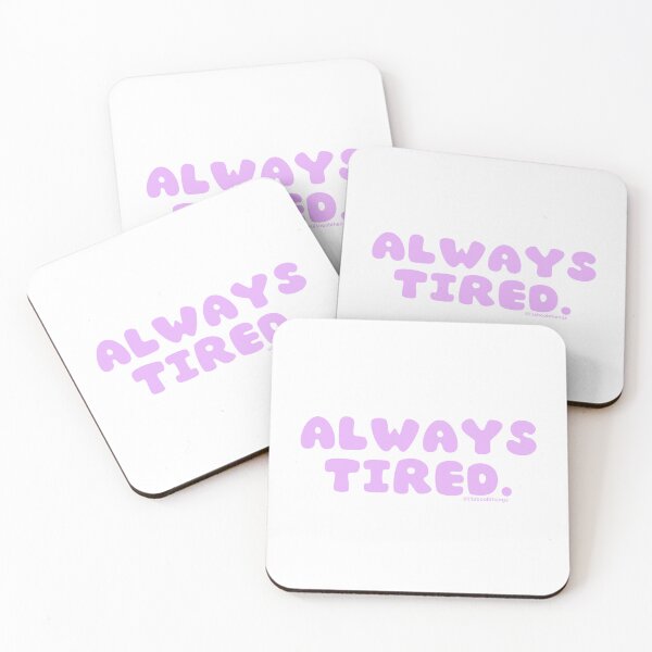 Item preview, Always tired. v39 | @lilsboobthangs designed and sold by lilsboobthangs.