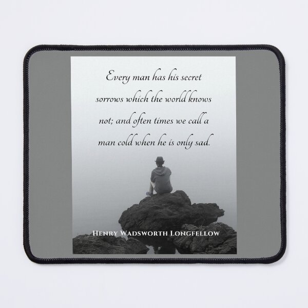 Item preview, Copy of Henry Wadsworth Longfellow : Every man has his secret sorrows which the world knows not... designed and sold by artbleed.