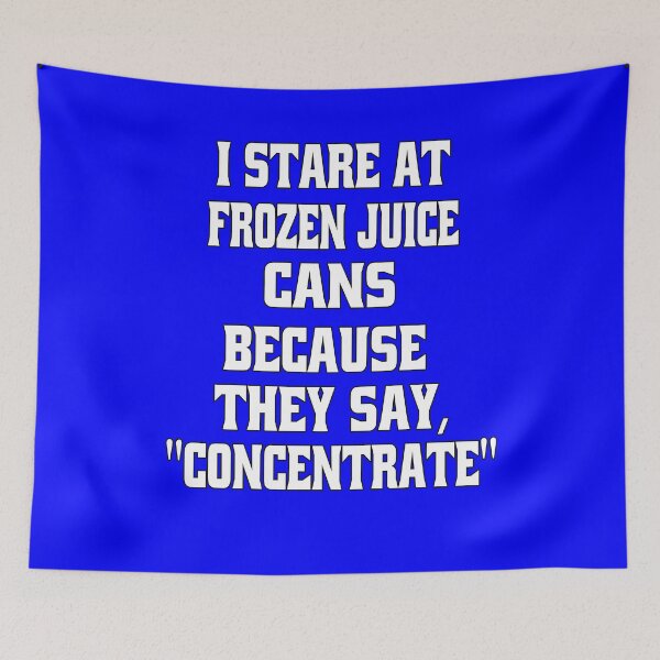 Item preview, Funny Sarcastic Humor I Stare At Frozen Juice Cans Because They Say, "Concentrate"  designed and sold by fantasticdesign.