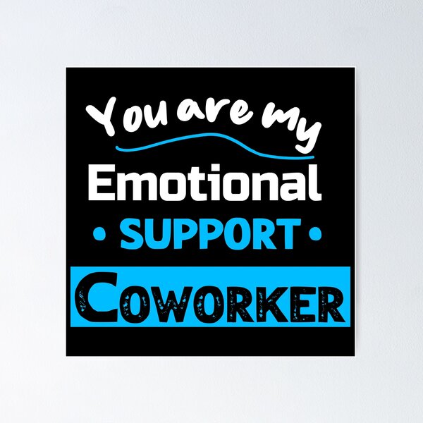 Emotional Support Coworker - Emotional Support Coworker - Posters