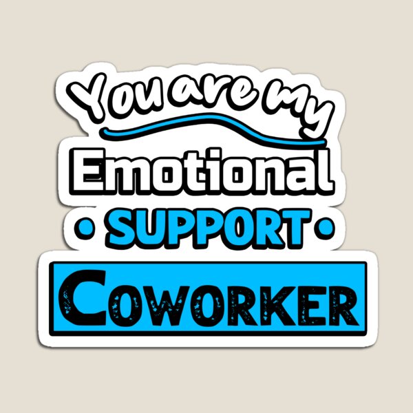 emotional support coworker - Emotional Support Coworker - Magnet
