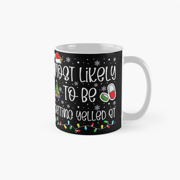 Item preview, Most Likely To Be Getting Yelled At designed and sold by Hey-Nice-Shirt.