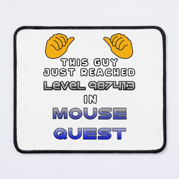 Item preview, This Guy Just Reached Level 987413 in Mouse Quest designed and sold by SamInAJam.