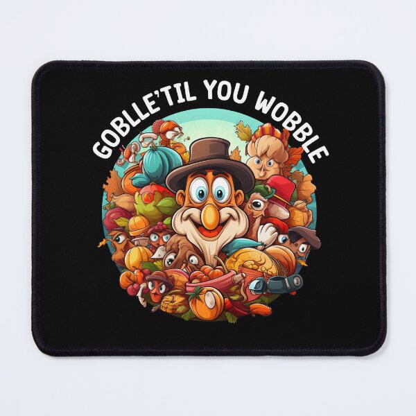 Item preview, Gobble 'til You Wobble. Thanksgiving designed and sold by PepeCartoon.