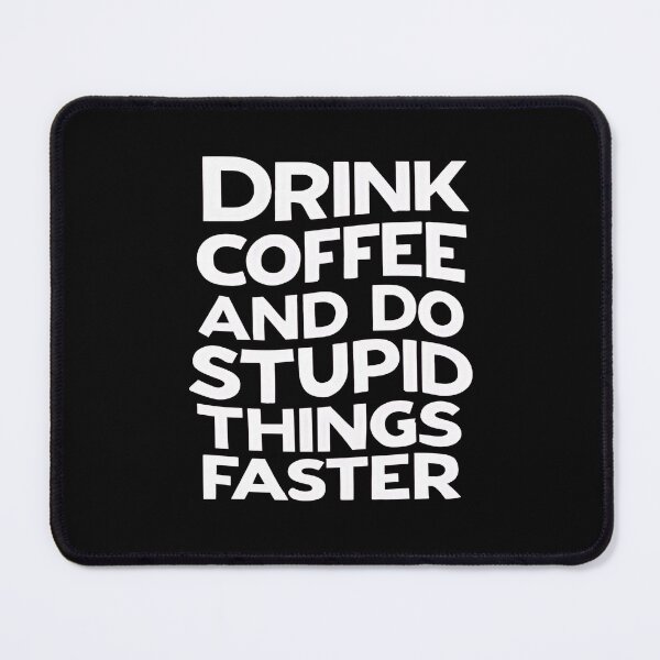 Item preview, Drink Coffee and Do Stupid Things Faster designed and sold by SAS-Designer.