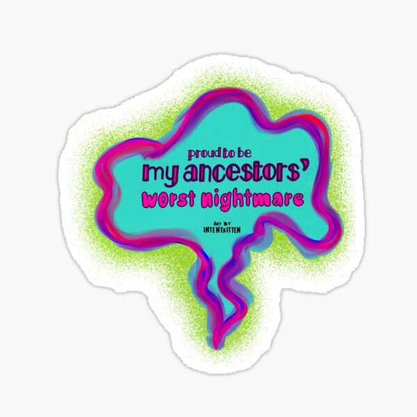 Item preview, Proud to Be My Ancestors' Worst Nightmare designed and sold by niconiche.