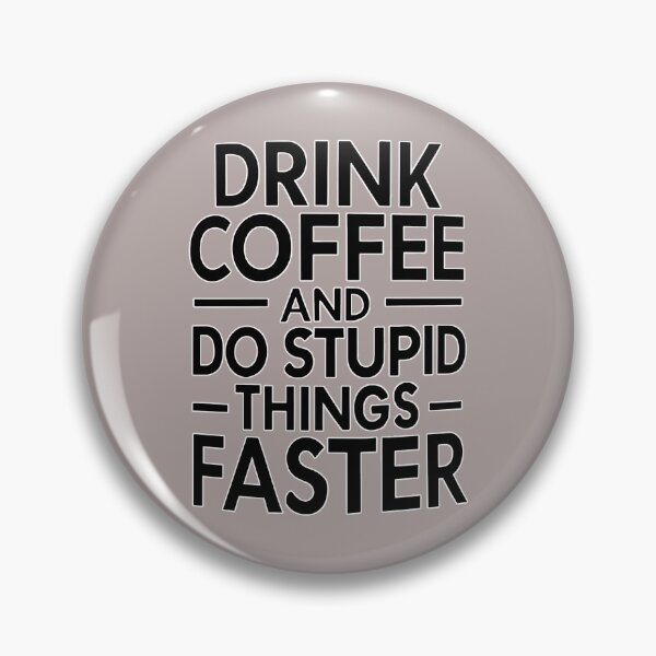 Item preview, Drink Coffee and Do Stupid Things Faster designed and sold by SAS-Designer.