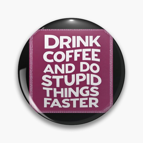 Item preview, Drink Coffee and Do Stupid Things Faster designed and sold by SAS-Designer.