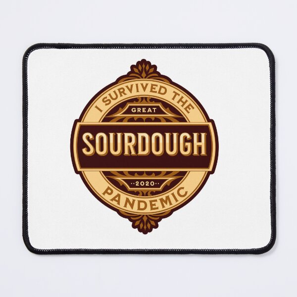 Item preview, I Survived the Great Sourdough Pandemic of 2020! designed and sold by joystreethouse.