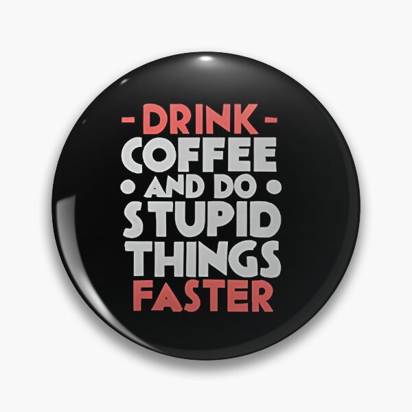Item preview, Drink Coffee and Do Stupid Things Faster designed and sold by SAS-Designer.