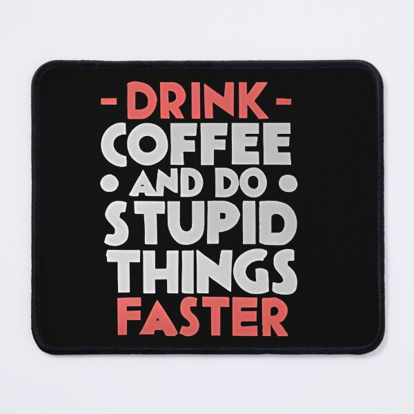 Item preview, Drink Coffee and Do Stupid Things Faster designed and sold by SAS-Designer.