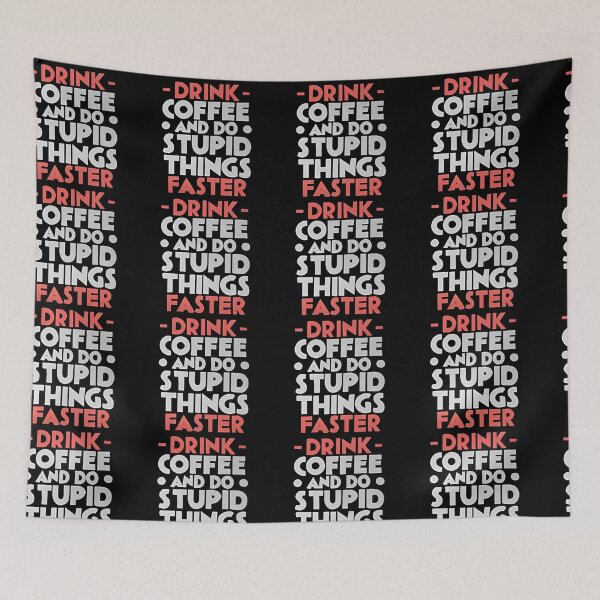 Item preview, Drink Coffee and Do Stupid Things Faster designed and sold by SAS-Designer.