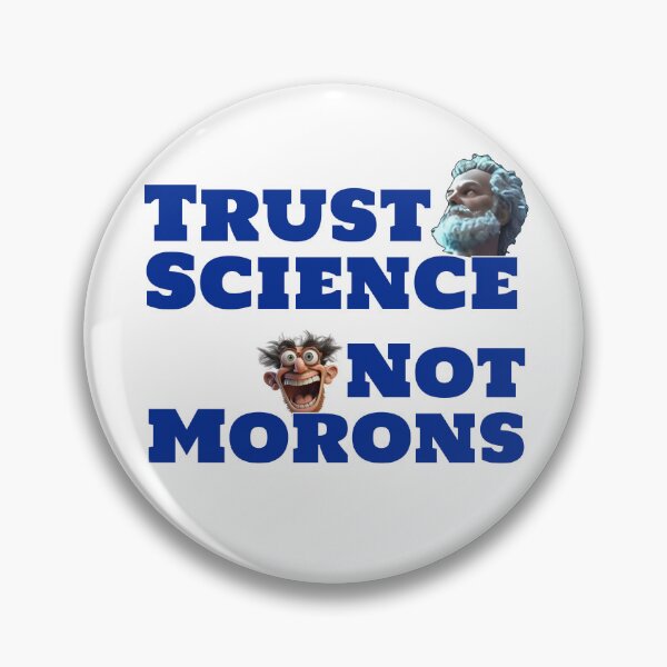 Item preview, Trust Science Not Morons designed and sold by ThisThatThing.