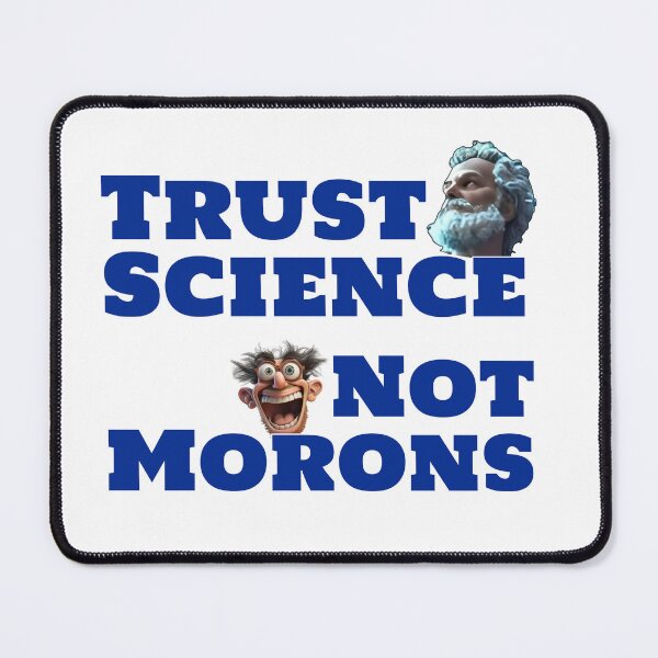 Item preview, Trust Science Not Morons designed and sold by ThisThatThing.