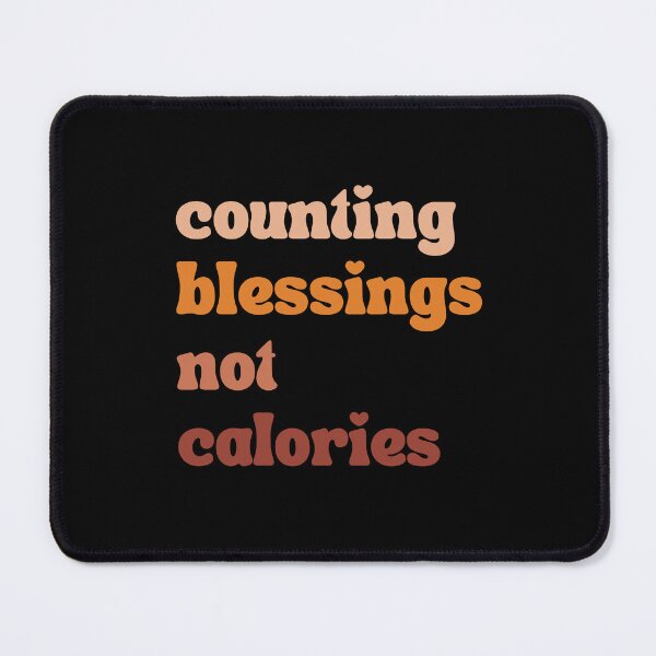 Item preview, Counting Blessings Not Calories designed and sold by r&o.
