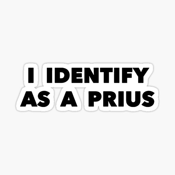 Item preview, Identify As A Prius Meme designed and sold by Jesticker.