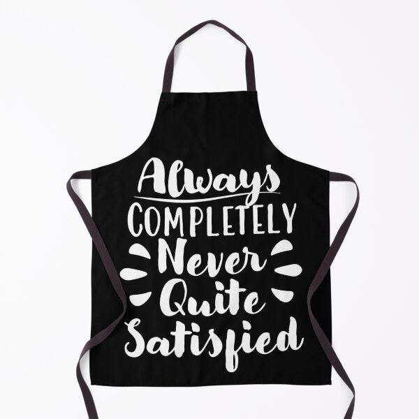 Item preview, Always Completely Never Quite Satisfied designed and sold by WearInTheWorld.