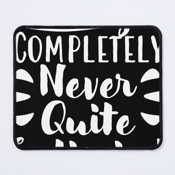 Item preview, Always Completely Never Quite Satisfied designed and sold by WearInTheWorld.