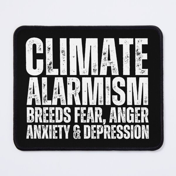 Item preview, Climate Alarmism Breeds Fear, Anger, Anxiety And Depression designed and sold by Heterodoxster.