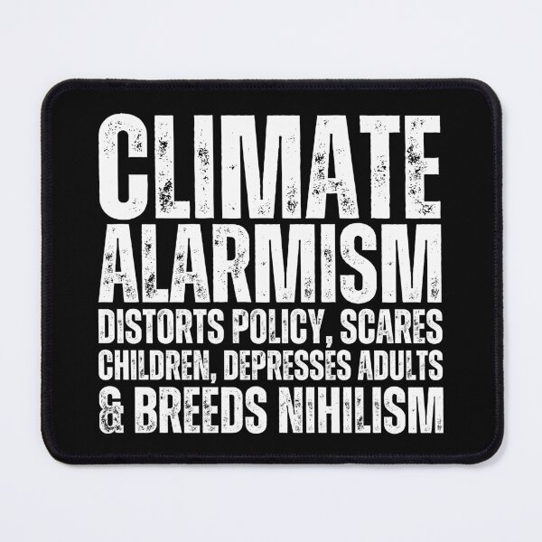 Item preview, Climate Alarmism Distorts Policy, Scares Children, Depresses Adults And Breeds Nihilism designed and sold by Heterodoxster.