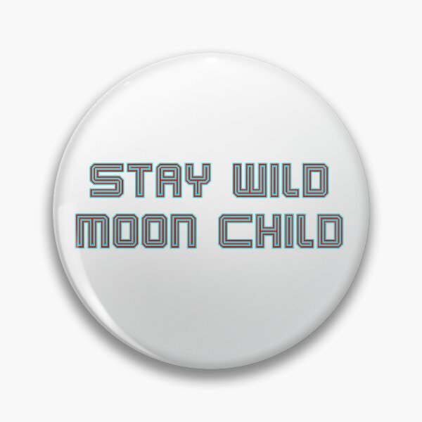 Item preview, Stay Wild Moon Child designed and sold by SMoorey7.