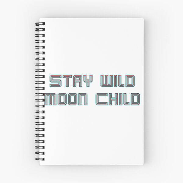 Item preview, Stay Wild Moon Child designed and sold by SMoorey7.
