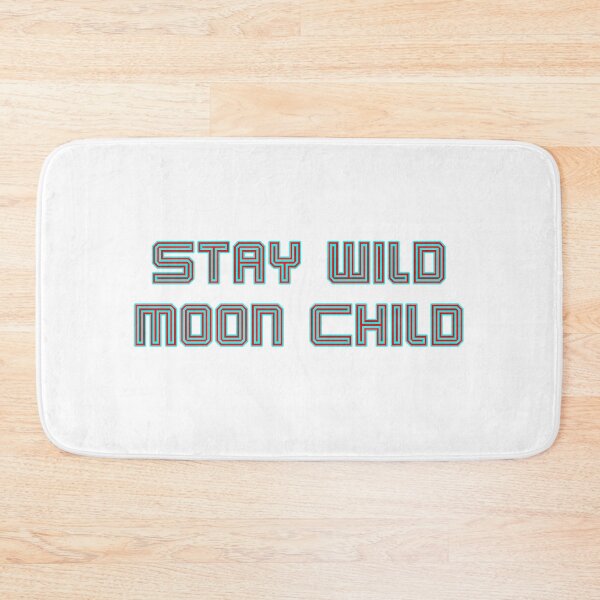 Item preview, Stay Wild Moon Child designed and sold by SMoorey7.