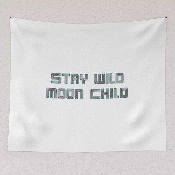 Item preview, Stay Wild Moon Child designed and sold by SMoorey7.