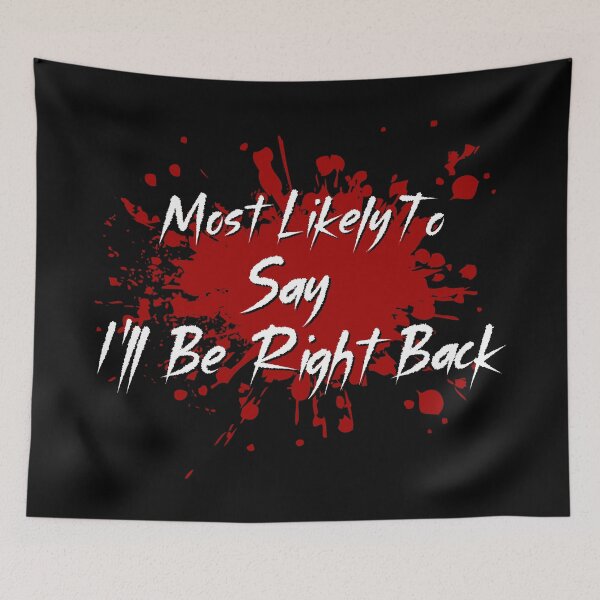 Item preview, Most Likely To Horror Movie Tropes I'll Be Right Back designed and sold by ASeasonalFlair.