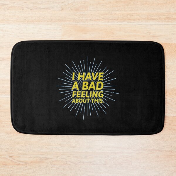 Item preview, I Have A Bad Feeling About This  designed and sold by ClanRaeDesign.