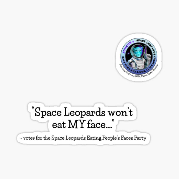 Space Leopards won't eat MY face (con info, black text) Sticker