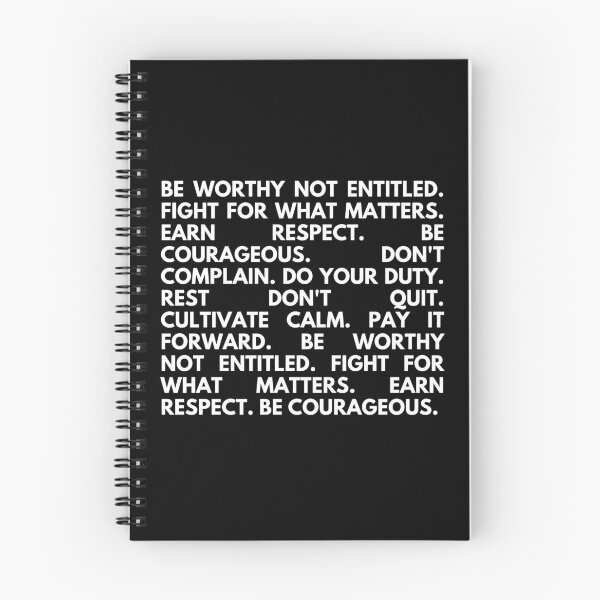 Item preview, Be worthy not entitled. Fight for what matters. Earn respect. Be courageous. Don't complain. Do your duty. Rest don't quit. Cultivate calm. Pay it forward.  designed and sold by Heterodoxster.