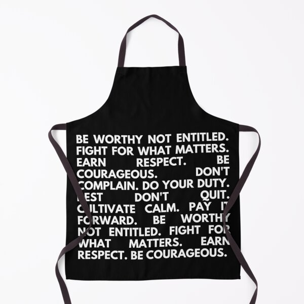 Item preview, Be worthy not entitled. Fight for what matters. Earn respect. Be courageous. Don't complain. Do your duty. Rest don't quit. Cultivate calm. Pay it forward.  designed and sold by Heterodoxster.
