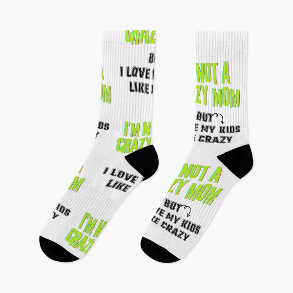 Item preview, I'm not a Crazy Mom, I love my Kids Like Crazy designed and sold by BeatyinChaos.