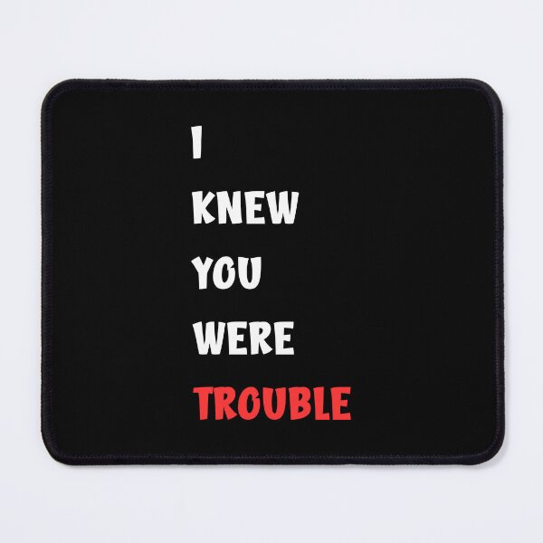 Item preview, I Knew you were trouble designed and sold by HarriPaloma.