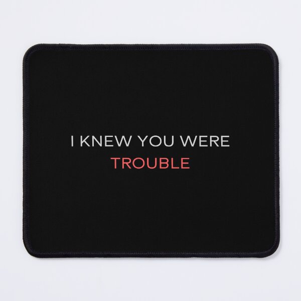 Item preview, I Knew you were trouble, text designed and sold by HarriPaloma.