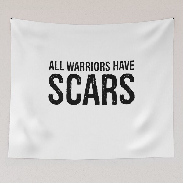 Item preview, All Warriors have Scars motivation designed and sold by YerrouDesing.