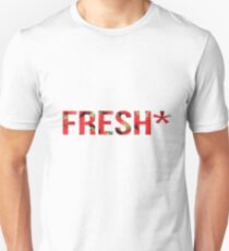 Fresh* Unisex T-Shirt
