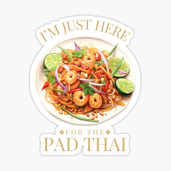 Item preview, I'm just here for the Pad Thai designed and sold by SFIPS.