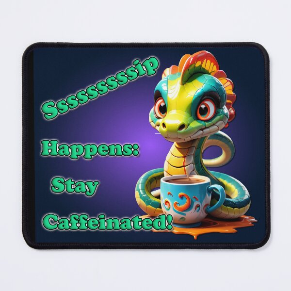 Item preview, Sssssssssssip Happens: Stay Caffeinated! designed and sold by kaazoo71.