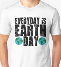Everyday Is Earth Day Unisex T-Shirt