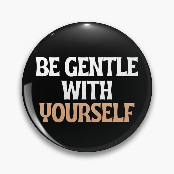 Item preview, BE GENTLE WITH YOURSELF. designed and sold by Detachedsoul.