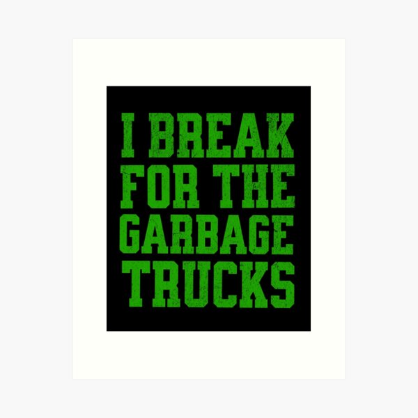 Item preview,  I break for the garbage trucks Retro vintage style  designed and sold by HosvPrint .s.