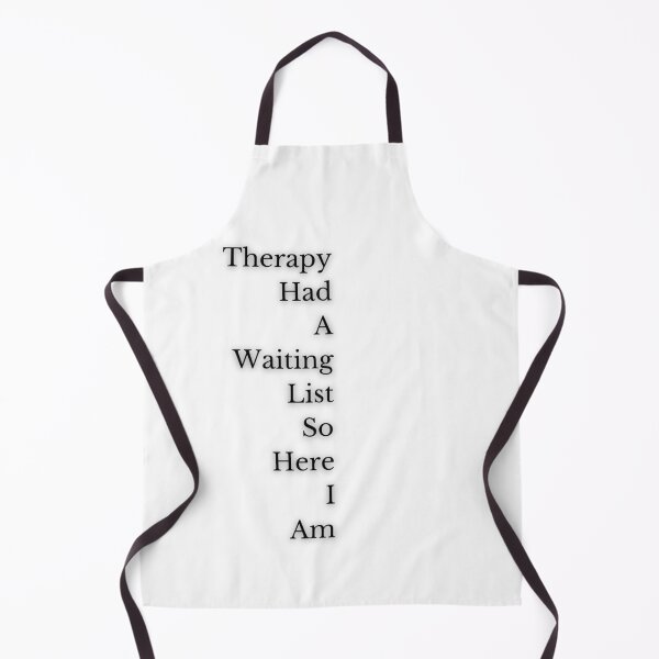 Item preview, Therapy Has A Waiting List So Here I Am designed and sold by WriteJeremiah.