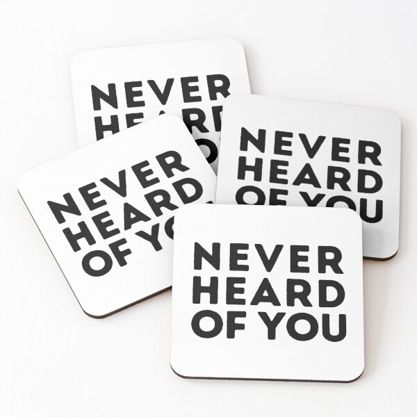 Item preview, Never Heard of You designed and sold by SarcastiCrafts.