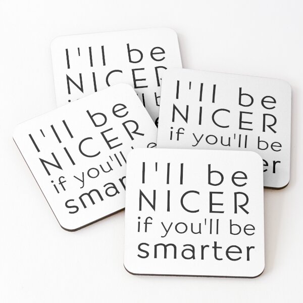 Item preview, I'll be Nicer if you'll be Smarter designed and sold by SarcastiCrafts.