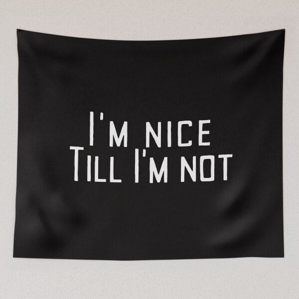 Item preview, I'm Nice Till I'm Not designed and sold by SarcastiCrafts.