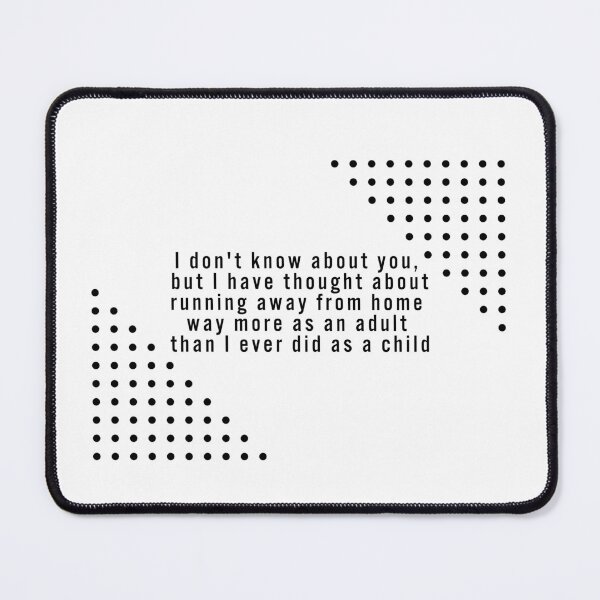 Item preview, I don't know about you, but I have thought about running away from home way more as an adult than I ever did as a child. designed and sold by SarcastiCrafts.